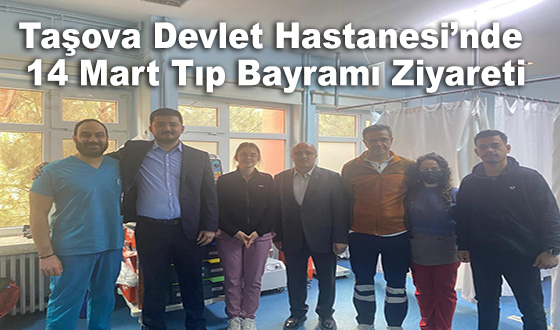 Taşova Devlet Hastanesi’nde 14 Mart Tıp Bayramı Ziyareti