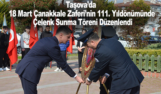 Taşova’da 18 Mart Çanakkale Zaferi’nin 111. Yıldönümünde Çelenk Sunma Töreni Düzenlendi