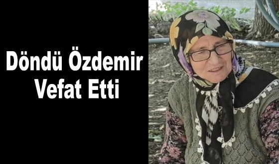 Döndü Özdemir Vefat Etti