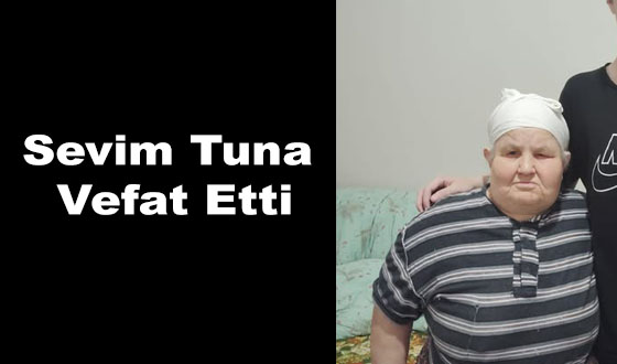 Sevim Tuna  Vefat Etti