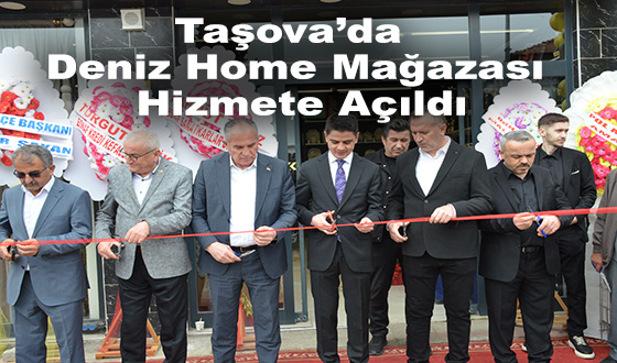 Taşova’da Deniz Home Mağazası Hizmete Açıldı