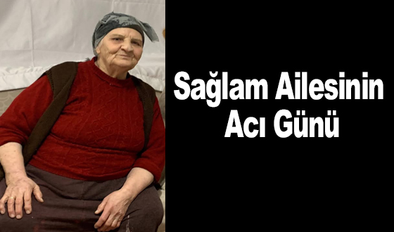 Sağlam Ailesinin Acı Günü