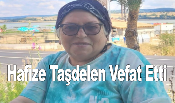 Hafize Taşdelen Vefat Etti