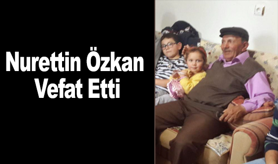 Nurettin Özkan Vefat Etti