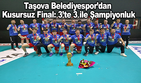 Taşova Belediyespor’dan Kusursuz Final: 3’te 3 ile Şampiyonluk