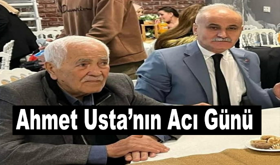 Ahmet Usta’nın Acı Günü 