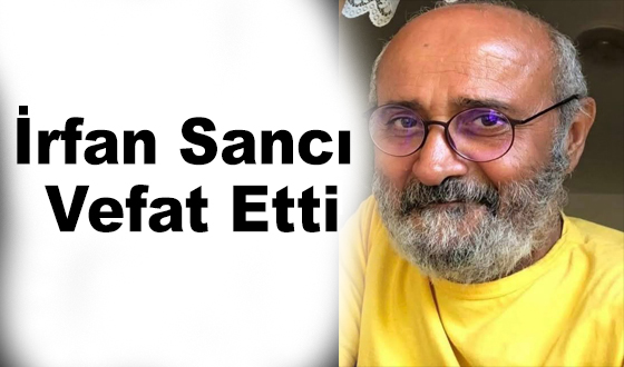 İrfan Sancı Vefat Etti