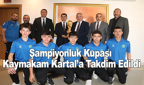 Şampiyonluk Kupası Kaymakam Kartal’a Takdim Edildi