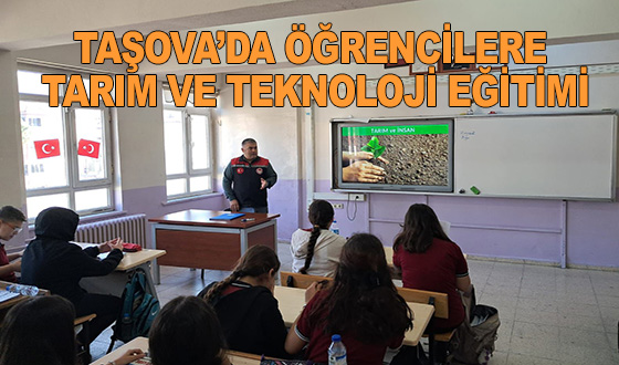 TAŞOVA’DA ÖĞRENCİLERE TARIM VE TEKNOLOJİ EĞİTİMİ