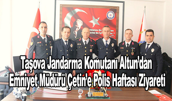 Taşova Jandarma Komutanı Altun’dan Emniyet Müdürü Çetin’e Polis Haftası Ziyareti