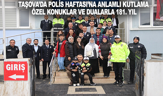 TAŞOVA’DA POLİS HAFTASI’NA ANLAMLI KUTLAMA: ÖZEL KONUKLAR VE DUALARLA 181. YIL