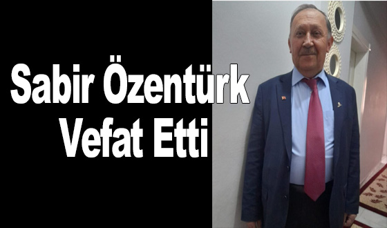 Sabir Özentürk Vefat Etti