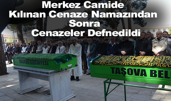 Merkez Camide Kılınan Cenaze Namazından Sonra Cenazeler Defnedildi