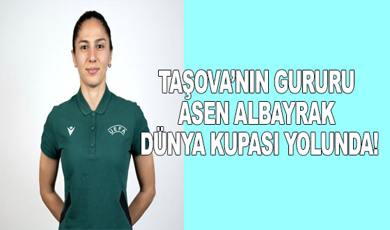 TAŞOVA’NIN GURURU ASEN ALBAYRAK DÜNYA KUPASI YOLUNDA!