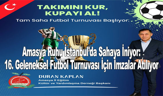 Amasya Ruhu İstanbul’da Sahaya İniyor: 16. Geleneksel Futbol Turnuvası İçin İmzalar Atılıyor