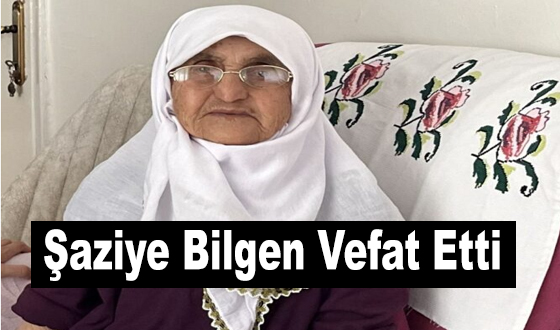 Şaziye Bilgen Vefat Etti