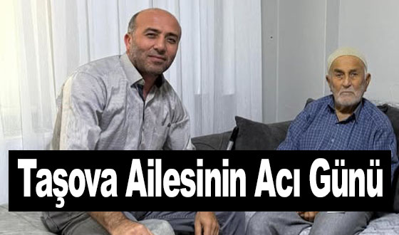 Taşova Ailesinin Acı Günü