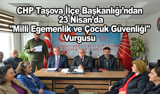 CHP Taşova İlçe Başkanlığı’ndan 23 Nisan’da 