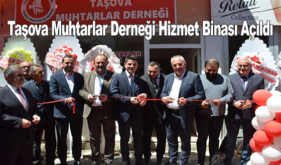 Taşova Muhtarlar Derneği Hizmet Binası Açıldı