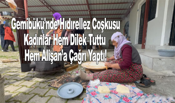 Gemibükü’nde Hıdırellez Coşkusu: Kadınlar Hem Dilek Tuttu Hem Alişan’a Çağrı Yaptı!