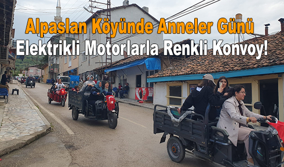 Alpaslan Köyünde Anneler Günü: Elektrikli Motorlarla Renkli Konvoy!