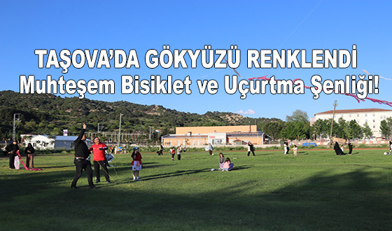 TAŞOVA’DA GÖKYÜZÜ RENKLENDİ: Muhteşem Bisiklet ve Uçurtma Şenliği!