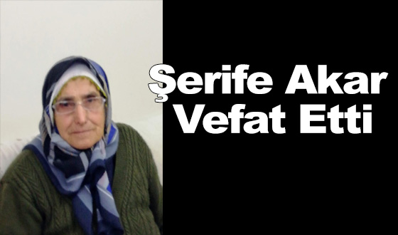 Şerife Akar Vefat Etti