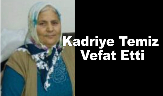Kadriye Temiz Vefat Etti