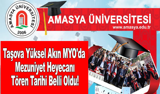 Taşova Yüksel Akın MYO'da Mezuniyet Heyecanı: Tören Tarihi Belli Oldu!