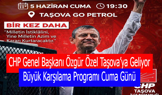 CHP Genel Başkanı Özgür Özel Taşova’ya Geliyor: Büyük Karşılama Programı Cuma Günü