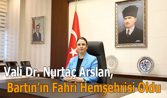 Vali Dr. Nurtaç Arslan, Bartın’ın Fahri Hemşehrisi Oldu