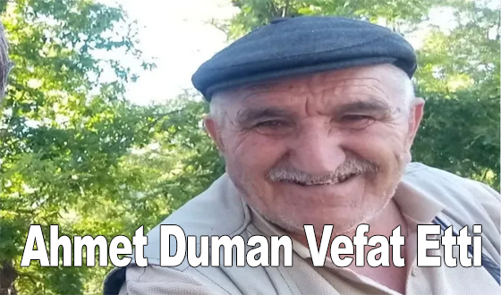 Ahmet Duman Vefat Etti