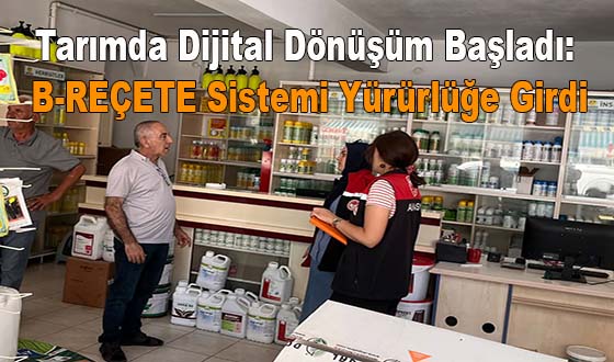 Tarımda Dijital Dönüşüm Başladı: B-REÇETE Sistemi Yürürlüğe Girdi
