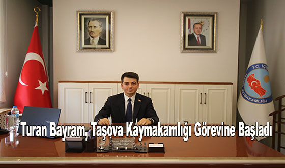 Turan Bayram, Taşova Kaymakamlığı Görevine Başladı