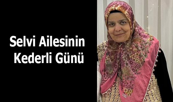 Selvi Ailesinin Kederli Günü
