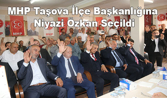 MHP Taşova İlçe Başkanlığına Niyazi Özkan Seçildi