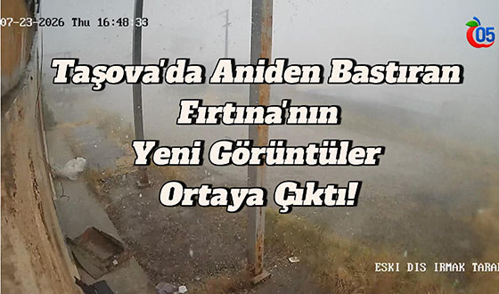 Taşova'da Aniden Bastıran Fırtına’nın Yeni Görüntüler Ortaya Çıktı!