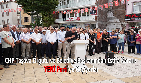 CHP Taşova Örgütü ve Belediye Başkanından İstifa Kararı: YENİ Parti’ye Geçiyorlar