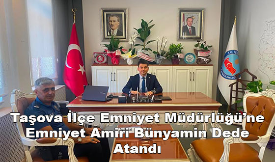 Taşova İlçe Emniyet Müdürlüğü’ne Emniyet Amiri Bünyamin Dede Atandı