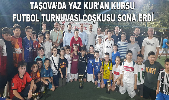 TAŞOVA’DA YAZ KUR'AN KURSU FUTBOL TURNUVASI COŞKUSU SONA ERDİ