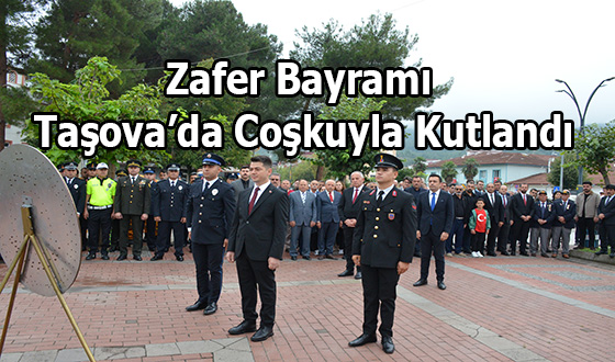 Zafer Bayramı Taşova’da Coşkuyla Kutlandı