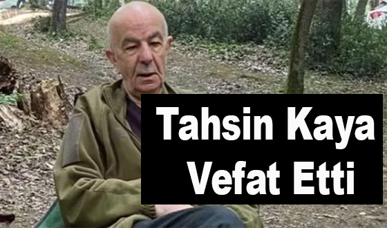 Tahsin Kaya Vefat Etti