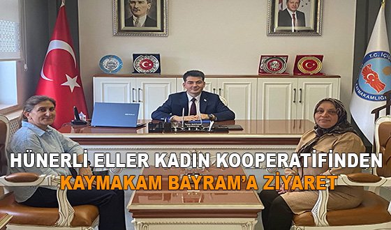 HÜNERLİ ELLER KADIN KOOPERATİFİNDEN KAYMAKAM BAYRAM’A ZİYARET