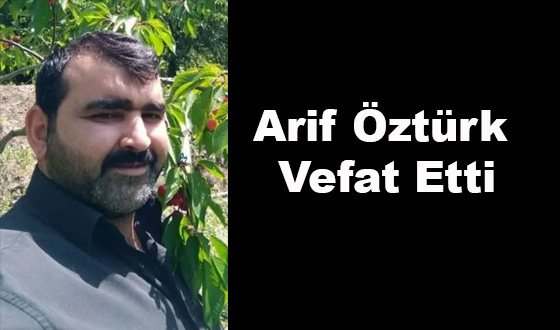 Arif Öztürk Vefat Etti