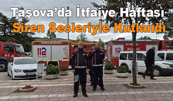 Taşova’da İtfaiye Haftası Siren Sesleriyle Kutlandı