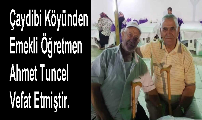 Çaydibi Köyünden Ahmet Tuncel  Vefatı