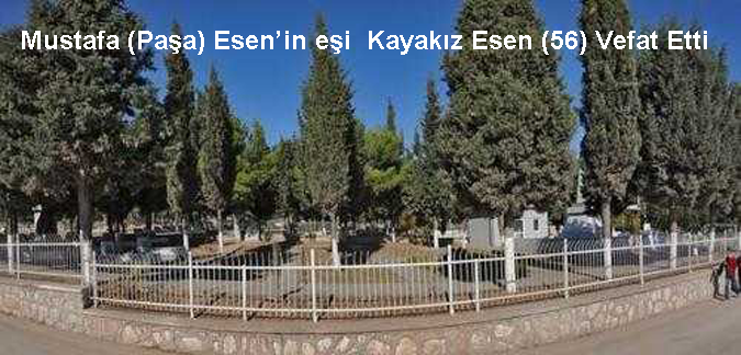  Mustafa (Paşa) Esen’in eşi  Kayakız Esen'in Vefatı