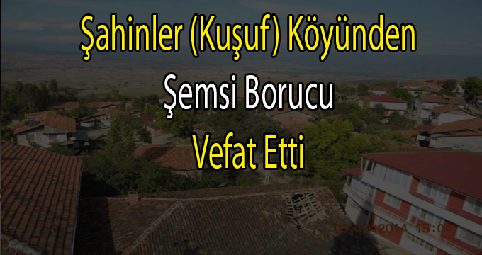 Şemsi Borucu vefat etti
