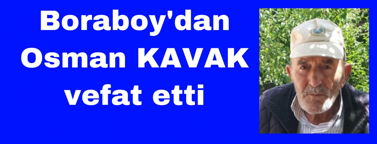 Boraboy’dan Osman Kavak vefat etti