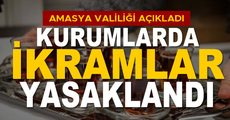 Amasya'daki Kurumlarda Yiyecek İçecek İkramları Yasaklandı